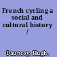 French cycling a social and cultural history /