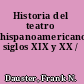 Historia del teatro hispanoamericano, siglos XIX y XX /