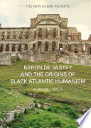 Baron de Vastey and the origins of Black Atlantic humanism /