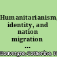 Humanitarianism, identity, and nation migration laws of Australia and Canada /