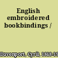 English embroidered bookbindings /