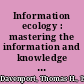 Information ecology : mastering the information and knowledge environment /