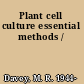 Plant cell culture essential methods /