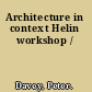 Architecture in context Helin workshop /