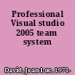 Professional Visual studio 2005 team system