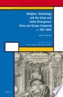 Religion, technology, and the great and little divergences China and Europe compared, c. 700-1800 /