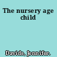 The nursery age child