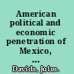 American political and economic penetration of Mexico, 1877-1920 /