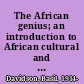 The African genius; an introduction to African cultural and social history