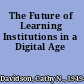 The Future of Learning Institutions in a Digital Age