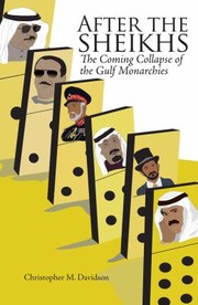 After the sheikhs : the coming collapse of the Gulf monarchies /