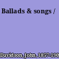 Ballads & songs /