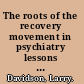 The roots of the recovery movement in psychiatry lessons learned /