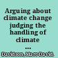 Arguing about climate change judging the handling of climate risk to future generations by comparison to the general standards of conduct in the case of risk to contemporaries /