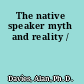 The native speaker myth and reality /