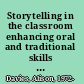 Storytelling in the classroom enhancing oral and traditional skills for teachers /