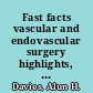 Fast facts vascular and endovascular surgery highlights, 2011-12 /