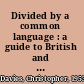 Divided by a common language : a guide to British and American English /