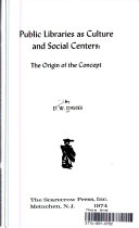 Public libraries as culture and social centers : the origin of the concept /