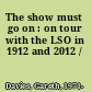 The show must go on : on tour with the LSO in 1912 and 2012 /