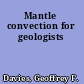 Mantle convection for geologists