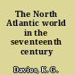 The North Atlantic world in the seventeenth century