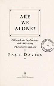 Are we alone? : philosophical implications of the discovery of extraterrestrial life /