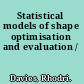 Statistical models of shape optimisation and evaluation /