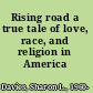 Rising road a true tale of love, race, and religion in America /
