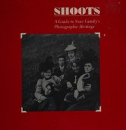 Shoots : a guide to your family's photographic heritage /