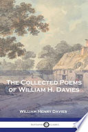 The collected poems of William H. Davies : with a portrait /