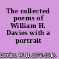 The collected poems of William H. Davies with a portrait