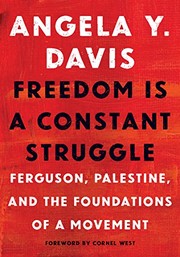 Freedom is a constant struggle : Ferguson, Palestine, and the foundations of a movement /