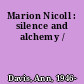 Marion Nicoll : silence and alchemy /