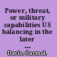 Power, threat, or military capabilities US balancing in the later Cold War, 1970-1982 /