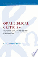 Oral biblical criticism : the influence of the principles of orality on the literary structure of Paul's Epistle to the Philippians /