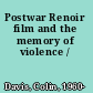 Postwar Renoir film and the memory of violence /