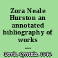 Zora Neale Hurston an annotated bibliography of works and criticism /