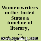 Women writers in the United States a timeline of literary, cultural, and social history /