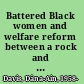 Battered Black women and welfare reform between a rock and a hard place /