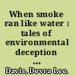 When smoke ran like water : tales of environmental deception and the battle against pollution /