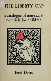 The liberty cap : a catalogue of non sexist materials for children /