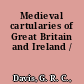 Medieval cartularies of Great Britain and Ireland /