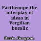 Parthenope the interplay of ideas in Vergilian bucolic /