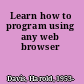 Learn how to program using any web browser