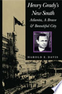 Henry Grady's New South Atlanta, a brave and beautiful city /