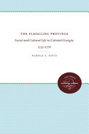 The fledgling province : social and cultural life in colonial Georgia, 1733-1776 /