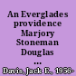 An Everglades providence Marjory Stoneman Douglas and the American environmental century /