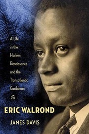 Eric Walrond : a life in the Harlem Renaissance and the Transatlantic Caribbean /