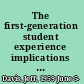 The first-generation student experience implications for campus practice, and strategies for improving persistence and success /